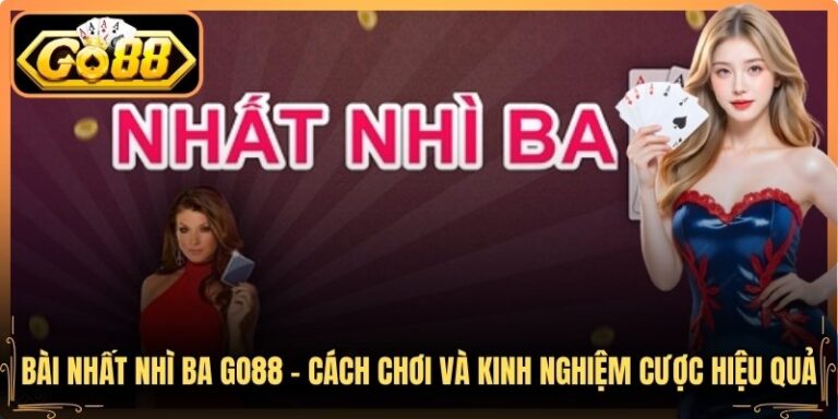 Bài Nhất Nhì Ba Go88 – Cách Chơi Và Kinh Nghiệm Cược Hiệu Quả 2 Bài Nhất Nhì Ba Go88 – Cách Chơi Và Kinh Nghiệm Cược Hiệu Quả