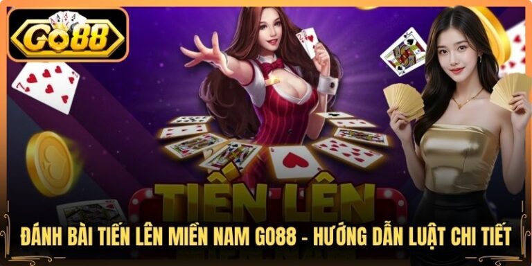 Đánh Bài Tiến Lên Miền Nam Go88 - Hướng Dẫn Luật Chi Tiết 1 Đánh Bài Tiến Lên Miền Nam Go88 - Hướng Dẫn Luật Chi Tiết