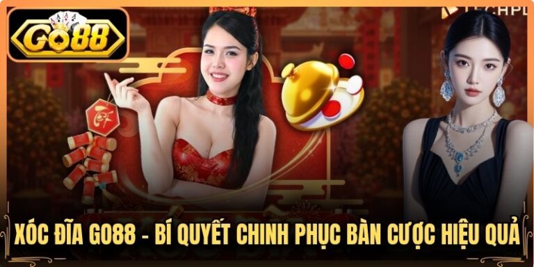 Xóc Đĩa Go88 - Bí Quyết Chinh Phục Bàn Cược Hiệu Quả 4 Xóc Đĩa Go88 - Bí Quyết Chinh Phục Bàn Cược Hiệu Quả